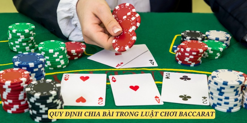 Chia bài là một công đoạn quan trọng luật chơi baccrat