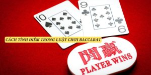 Luật chơi baccarat quy định cách tính điểm đơn giản